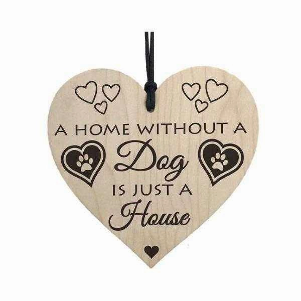 A Home Without A Dog Is Just A House - Hanging Heart Plaque