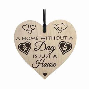 A Home Without A Dog Is Just A House - Hanging Heart Plaque