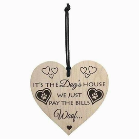It's The Dogs House We Just Pay The Bills - Hanging Heart Plaque
