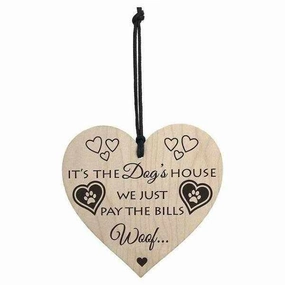 It's The Dogs House We Just Pay The Bills - Hanging Heart Plaque