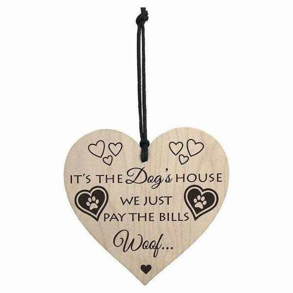 It's The Dogs House We Just Pay The Bills - Hanging Heart Plaque